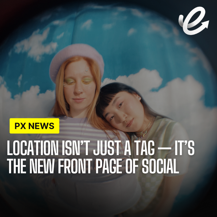 Location Isn't Just a Tag — It's the New Front Page of Social