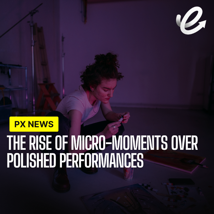 The Rise of Micro-Moments Over Polished Performances