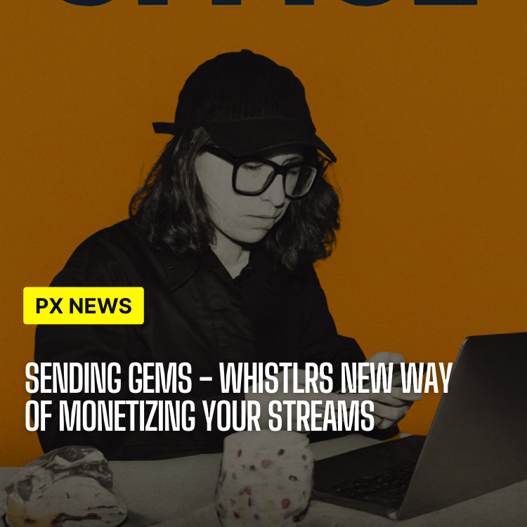 Sending Gems: Whistlr's New Way of Monetizing Your Streams