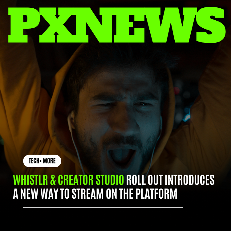 Whistlr and Creator Studio Roll Out a New Way to Stream on the Platform